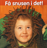 Få snusen i det!